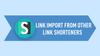 Link Import From Other Link Shorteners | Short.cm Tutorial