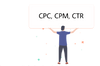 CPC, CPM, and CTR: What's the Difference