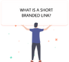 What is a Short Branded Link?
