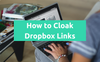 How to Cloak Links for Dropbox