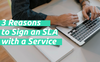 3 Reasons to Sign an SLA with a Service