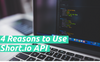 4 Reasons to Integrate with the Short.io API