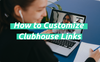 Customize Clubhouse Links for Social Networks