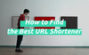 Criteria To Find The Best URL Shortener