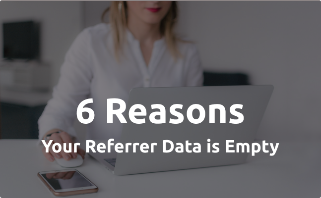 6 Reasons Your Referrer Data is Empty