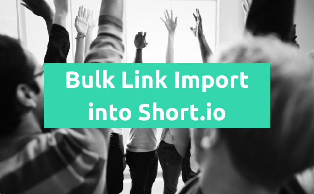 How to Import Short Links in Bulk