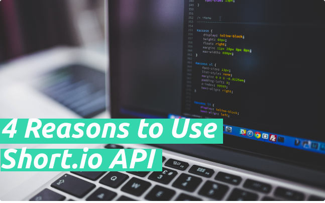 4 Reasons to Integrate with the Short.io API