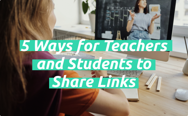 5 Ways for Teachers, Students to Share Links in Class