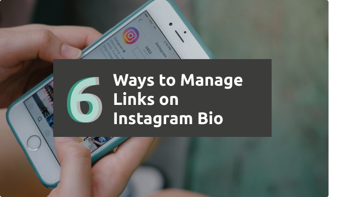 Link In Bio: 6 Ways To Manage Links On Your Instagram Bio