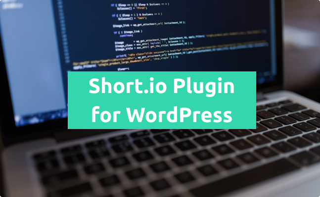 Short.io Plugin on WordPress: Automatically Shorten Links