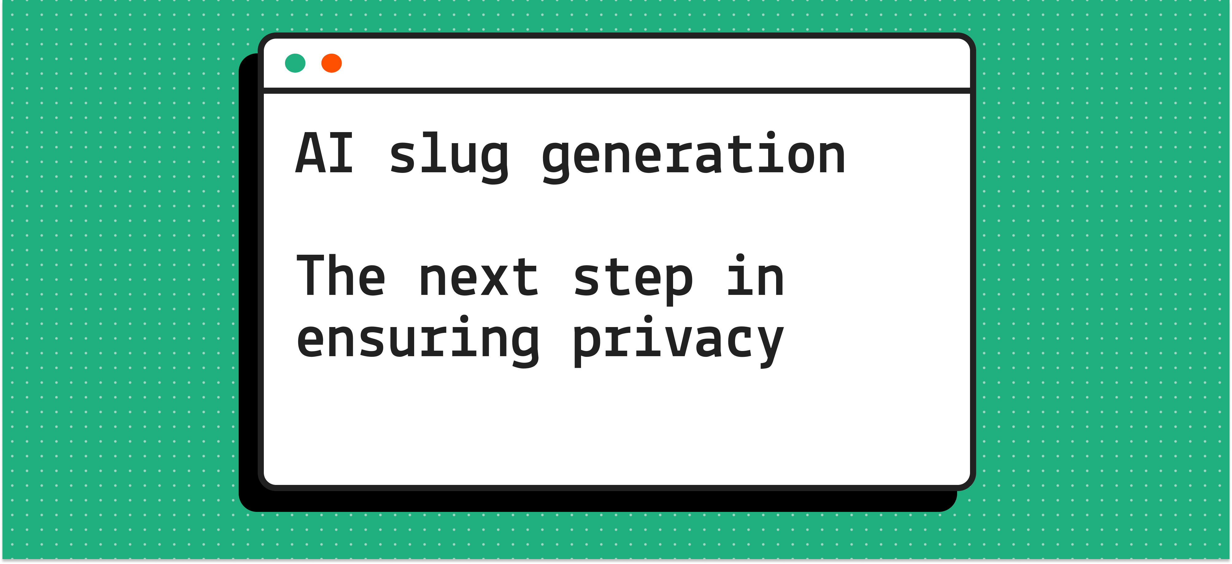 AI slug generation: the next step in ensuring privacy