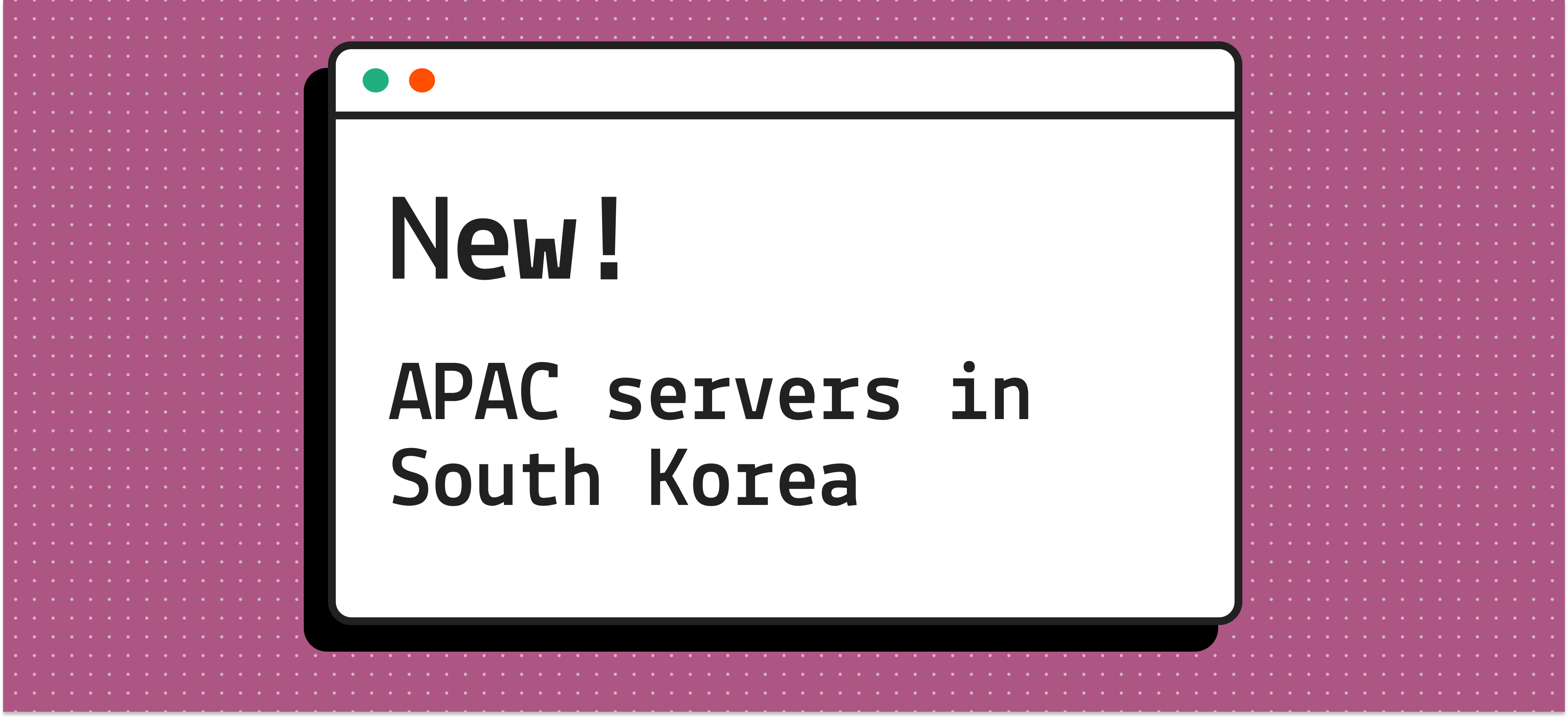 New! APAC servers in South Korea