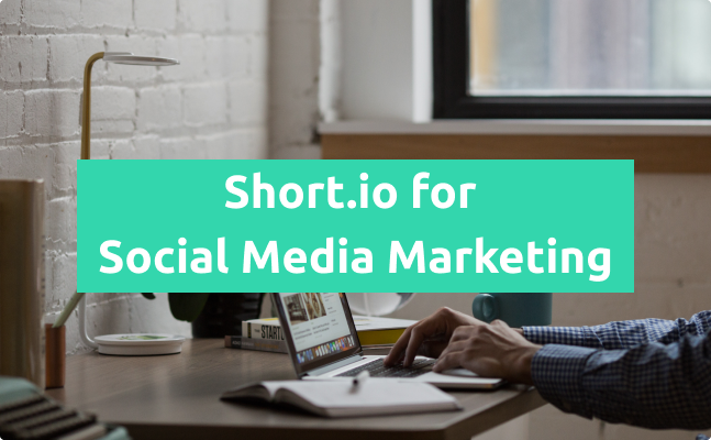 Short.io for Social Media Marketing (SMM)