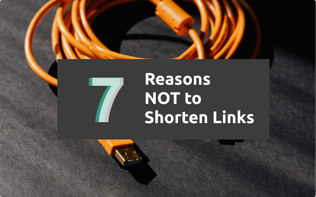 7 Reasons Not to Shorten Links